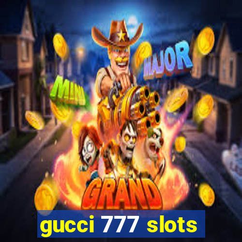 gucci 777 slots